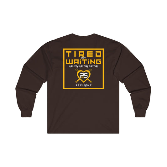 Tired of Waiting by Reel One Long Sleeve (Front & Back)